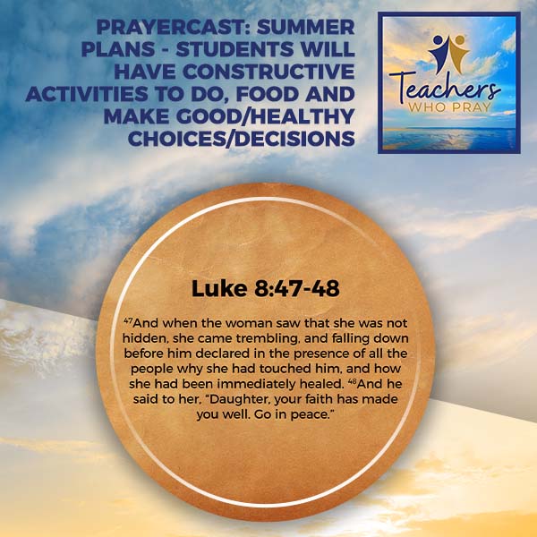 Prayercast: Summer Plans - Students Will Have Constructive Activities To Do, Food And Make Good/Healthy Choices/Decisions