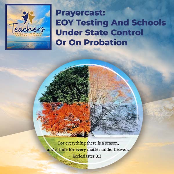 Prayercast: EOY Testing And Schools Under State Control Or On Probation