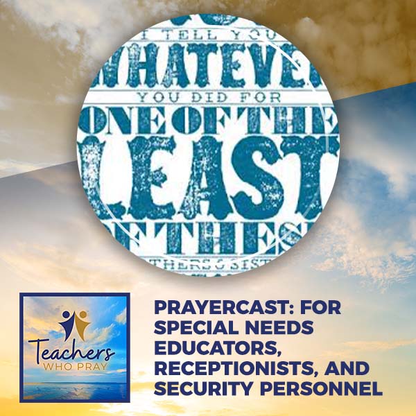 Prayercast: For Special Needs Educators, Receptionists, And Security Personnel