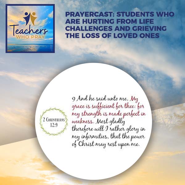 Prayercast: Students Who Are Hurting From Life Challenges And Grieving The Loss Of Loved Ones